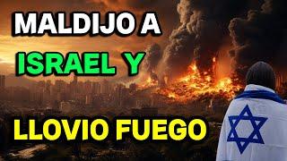 El Fuego los quemo vivos por Maldecir a Israel