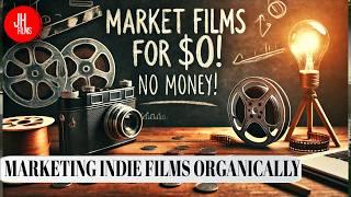 Market Your Indie Film without Spending a Dime  | J. Horton Films