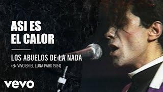 Los Abuelos De La Nada - Así Es El Calor (En Directo / Teatro Luna Park / 1984)