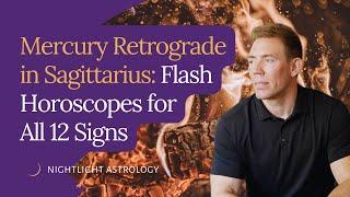 Mercury Retrograde in Sagittarius: Flash Horoscopes for All 12 Signs