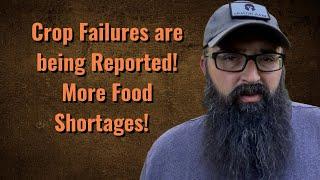 Crop Failures are being Reported! More Food Shortages!