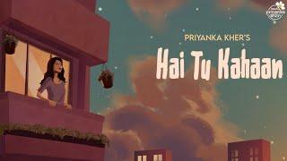 Hai Tu Kahan - Priyanka Kher (Official Lyric Video)