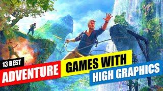 Top 13 Best Adventure Games With High Graphics | Awesome Graphics Adventure Games To Play