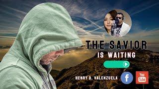 THE SAVIOR IS WAITING by Henry D Valenzuela  21072020