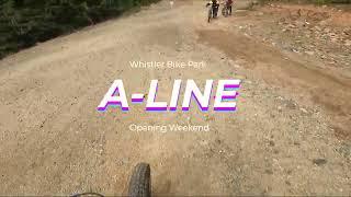 A- LINE | Whistler Bike Park Opening Weekend 2023