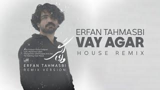 Erfan Tahmasbi - Vay Agar Remix Version 2024