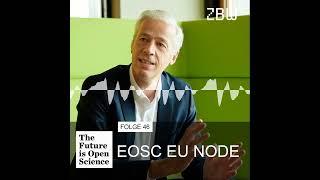 The Future is Open Science Podcast #46 ─ EOSC EU Node