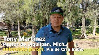 Tony Martínez, pastor de Jiquilpan, Mich., entrevista parte I, Pie de Cría.