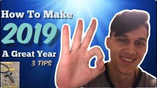 How To Make 2019 YOUR Year - 3 TIPS!!! - Seek & Succeed