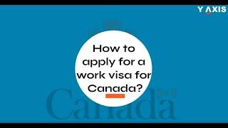 How to apply for a Canada work visa in 2022?