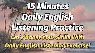 Daily English Listening Exercise: Boost Your Skills in 15 Minutes!