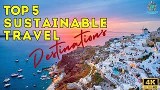 Top 5 Sustainable Travel Destinations