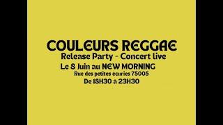 Couleurs Reggae - Release Party, concert live, le 8 Juin au New Morning !