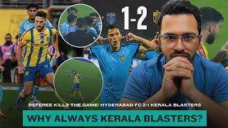 Kerala Blasters vs Hyderabad FC 1-2 | Or Was It Kerala Blasters vs The Referee?!  KBFC Ripped Off!