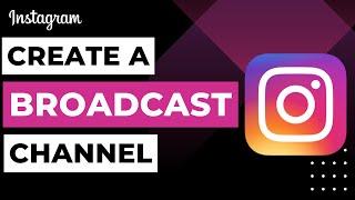 How to Create a Broadcast Channel on Instagram !