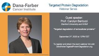 Carolyn Bertozzi - Dana-Farber Targeted Degradation Webinar Series