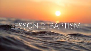 Lesson 2: Baptism