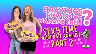 Ep2 | How do you deal with cravings? | DIY Sports Drinks | PART 2 Sexy Time Heartrate & more