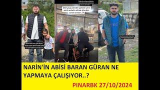 NARİN'İN ABİSİ BARAN GÜRAN NE YAPMAYA ÇALIŞIYOR..?