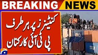 PTI Protest - Islamabad Updates - PTI workers climbed on the container | Breaking News