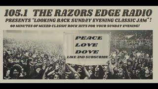 105.1 THE RAZORS EDGE RADIO PRESENTS "LOOKING BACK SUNDAY NIGHTS 60 MINUTES OF CLASSIC ROCK AND ROLL