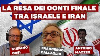 La RESA DEI CONTI finale tra ISRAELE e IRAN, con Stefano Orsi, dall'Aglio e Mazzeo