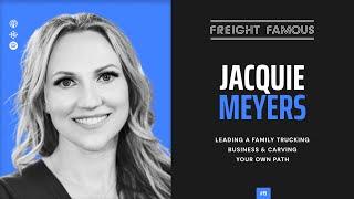 Freight Famous Ep 19: Leading a Family Trucking Business & Carving Your Own Path with Jacquie Meyers