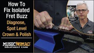 Fix Isolated Fret Buzz. How to Diagnose, Spot Level, Crown & Polish Your Guitar Frets