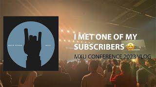 I Met One Of My Subscribers  | 2023 MXU Conference - Vlog