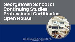 Georgetown School of Continuing Studies Professional Certificates Open House