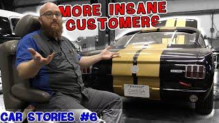 Car Stories #6: More Insane customer stories from the CAR WIZARD! Where do these people come from?!?