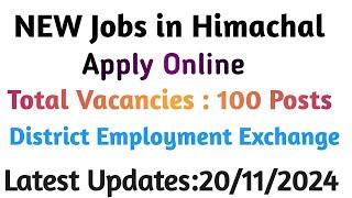 New Jobs in Himachal Pradesh 2024| Apply Online| total Vacancies 100 Posts |Latest Update 20/11/2024