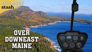 Over Downeast Maine | Documentary | Full Movie