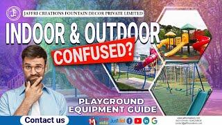 Confused About Indoor and Outdoor Playground Equipment? | Jaffri Creations