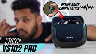 Noise Vs102 Pro Unboxing & Review- Cheapest Anc Earbuds