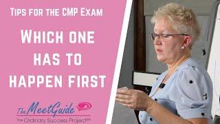 Tips for the CMP Exam - Which One Has to Happen First