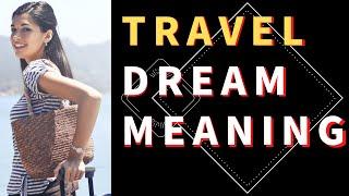 Dream about Travel: Interpretation and Meaning - What Do Dreams Mean?