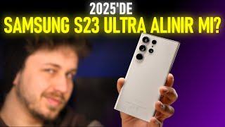 2025'DE Samsung Galaxy S23 Ultra ALINIR MI ? - PERFORMANSI ŞAŞIRTTI !