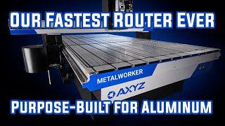 Cut Aluminum Better and Faster with the All-New AXYZ METALWORKER Router