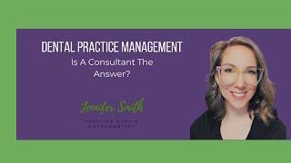 Dental Practice Management | Consultant?