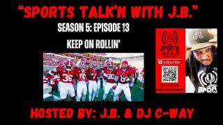 Sports Talk’n with J.B. - Season 5 - Episode 13:  (Keep On Rollin)