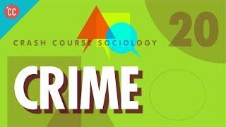 Crime: Crash Course Sociology #20