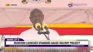 Museveni Launches Standard Gauge Railway Project