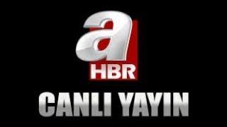 A Haber TV - Canlı Yayın - Live