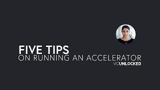 [VC Unlocked] 5 Tips on Running an Accelerator