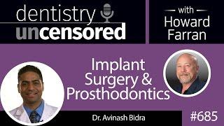 685 Implant Surgery and Prosthodontics with Dr. Avinash Bidra : Dentistry Uncensored