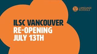 ILSC Vancouver Re-opening July 13th