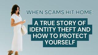 BONUS EPISODE: When Scams Hit Home: A True Story of Identity Theft and How to Protect Yourself