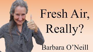 Fresh Air, Really? - Barbara O'Neill