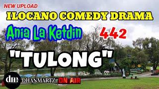 ILOCANO COMEDY DRAMA | TULONG | ANIA LA KETDIN 442 | NEW UPLOAD